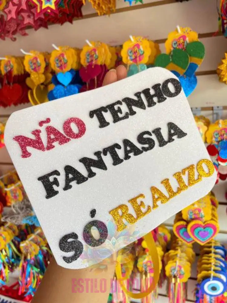 Plaquinha Não Tenho Fantasia